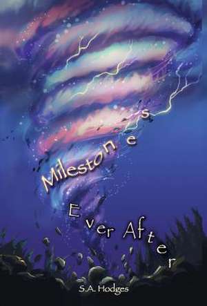 Milestones, Ever After de S. A. Hodges