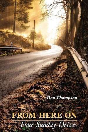 From Here On: Four Sunday Drives de Don Thompson