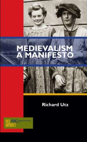 Medievalism – A Manifesto de Richard Utz