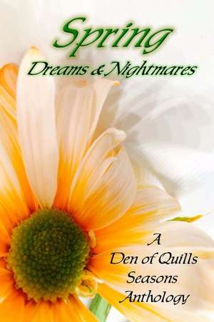 Spring: Dreams & Nightmares de Den of Quills