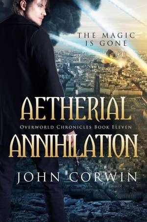 Aetherial Annihilation: Book Eleven of the Overworld Chronicles de John Corwin