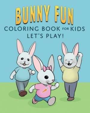 Bunny Fun Coloring Book for Kids