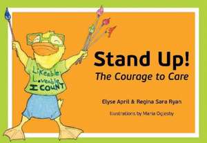 Stand Up!: The Courage to Care de Elyse April