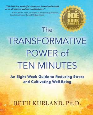 The Transformative Power of Ten Minutes de Beth Kurland