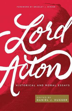 Lord Acton: Historical and Moral Essays de Acton