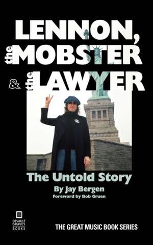 Lennon, the Mobster & the Lawyer de Jay Bergen