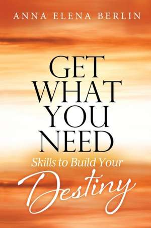 GET WHAT YOU NEED de Anna Elena Berlin