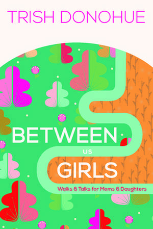 Between Us Girls de Trish Donohue