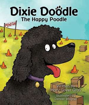 Dixie Doodle the Happy Poodle de Mary Gover Gray