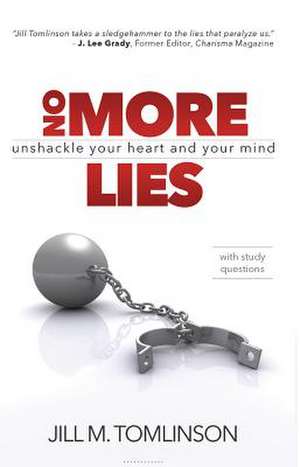 No More Lies: Unshackle Your Heart and Your Mind de Jill Tomlinson