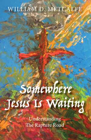 Somewhere Jesus Is Waiting de William D. Metcalfe