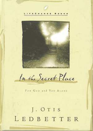 In the Secret Place: Out of Satan's Reach de J. Otis Ledbetter