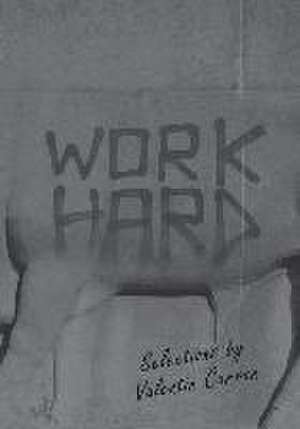 Work Hard: Selections by Valentin Carron de Valentin Carron