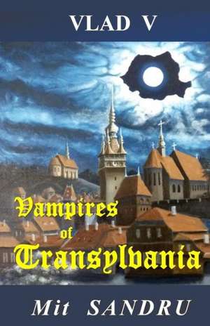 Vampires of Transylvania: Pray That You Won't Become Their Prey