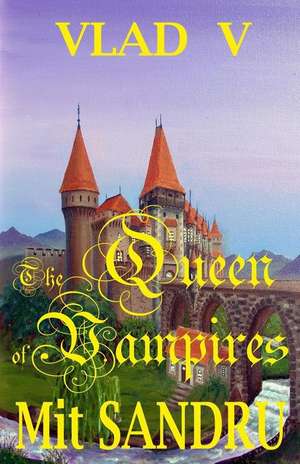 The Queen of Vampires: A New Queen Arises de Mit Sandru