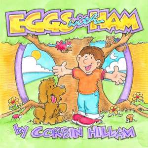 Eggs with Ham The Story of Eggs the Dog and His Best Friend Hamlet de Corbin Hillam