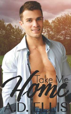 Take Me Home de A. D. Ellis