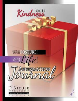 Change Your Posture! Change Your LIFE! Affirmation Journal Vol. 11 de D Nicole Williams