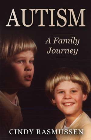 Autism - A Family Journey de Cindy Rasmussen