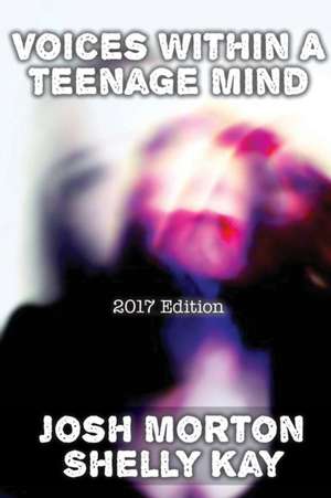 Voices Within A Teenage Mind [2017 Edition] de Josh Morton