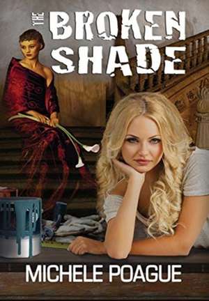 The Broken Shade de Michele Poague