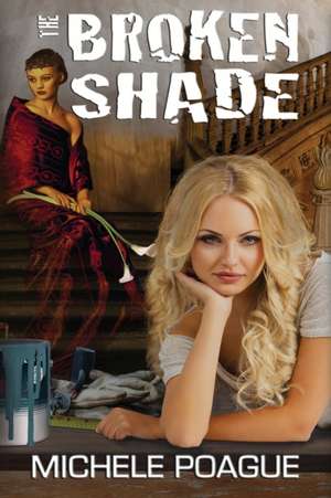 The Broken Shade de Michele Poague