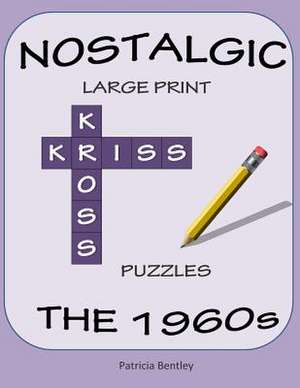 Nostalgic Large Print Kriss Kross Puzzles de Patricia Bentley