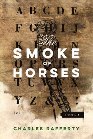 The Smoke of Horses de Charles Rafferty