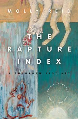 The Rapture Index: A Suburban Bestiary de Molly Reid