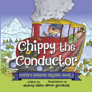 Chippy the Conductor - Book 4 de Stacey Blake