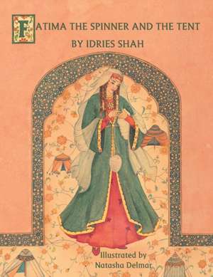 Fatima the Spinner and the Tent de Idries Shah