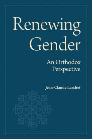 Renewing Gender de Jean-Claude Larchet