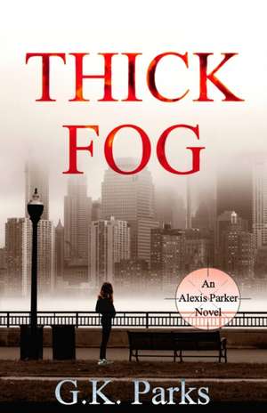 Thick Fog de G. K. Parks