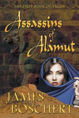 Assassins of Alamut de James Boschert