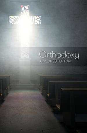 Orthodoxy de Gilbert K. Chesterton