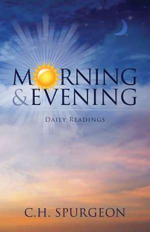 Morning and Evening de C. H. Spurgeon