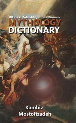 Mythology Dictionary de Kambiz Mostofizadeh