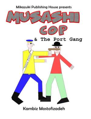 Musashi Cop and the Port Gang de Kambiz Mostofizadeh