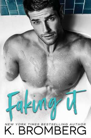 Faking It de K. Bromberg