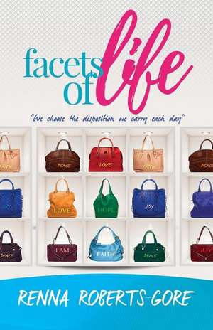 Facets of Life de Renna Roberts-Gore