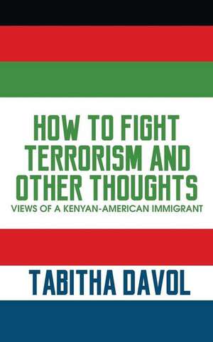 How to Fight Terrorism and Other Thoughts de Tabitha Davol