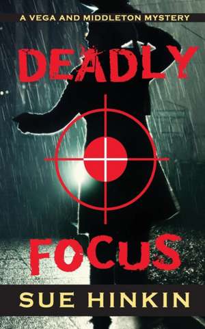 Deadly Focus de Sue Hinkin