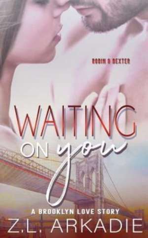 Waiting On You de Z L Arkadie