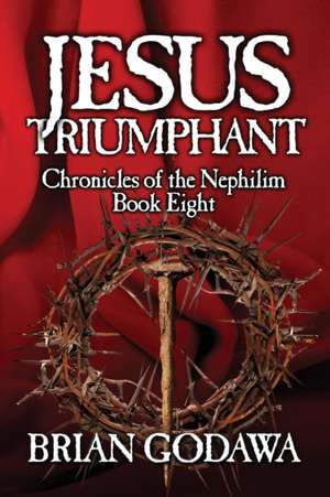 Jesus Triumphant de Brian Godawa