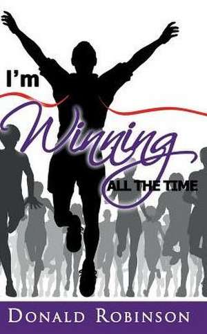 I'm Winning All The Time de Donald Robinson