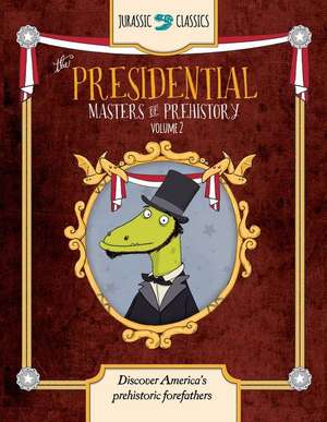 The Presidential Masters of Prehistory Volume 2 de Elise Wallace