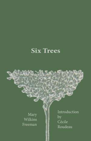 Six Trees de Mary Wilkins Freeman