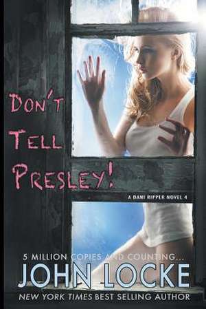 Don't Tell Presley! de John Locke