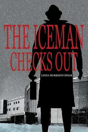 The Iceman Checks Out de Linda Spear