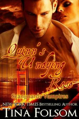 Quinn's Undying Rose (Scanguards Vampires #6) de Tina Folsom